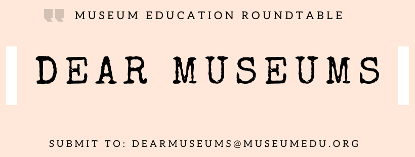 Bolded text written, as if by a typewritter, reads “Dear Museums” and “Submit to: Dearmuseums@museumedu.org”