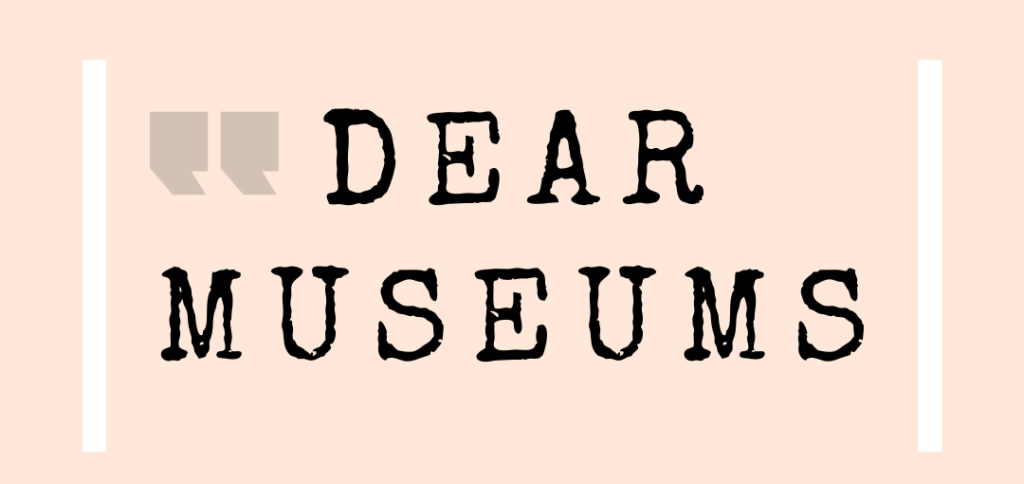 Bolded text written, as if by a typewritter, reads “Dear Museums” and “Submit to: Dearmuseums@museumedu.org”