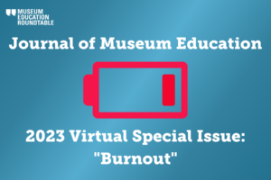 An image of a low battery icon with the the words Journal of Museum Education above it, and 2023 Virtual Special Issue "Burnout" below.