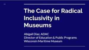 The title slide of the authors' presentation titled "The Case for Radical Inclusivity in Museums"