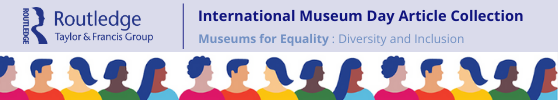 A banner image with text reading: "Routledge Taylor and Francis Group. International Museum Day Article Collection. Museums for Equality: Diversity and Inclusion." The text is placed above a line of cartoon people, all with different skin tones and different colored t-shirts to make a rainbow spectrum.