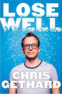 Book cover of Lose Well by Chris Gethard. The cover image is of the author, a young white man with short hair and glasses, against a blue background.